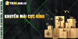 Điểm danh các chương trình khuyến mãi siêu hot tại TK88