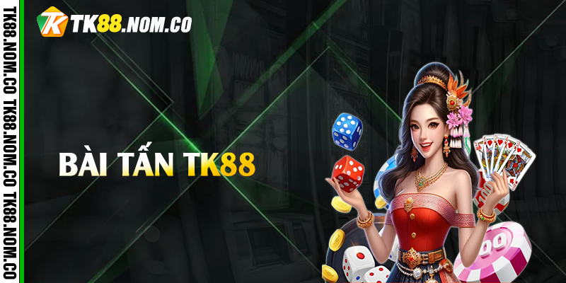 bai tan tk88 bai tan tk88