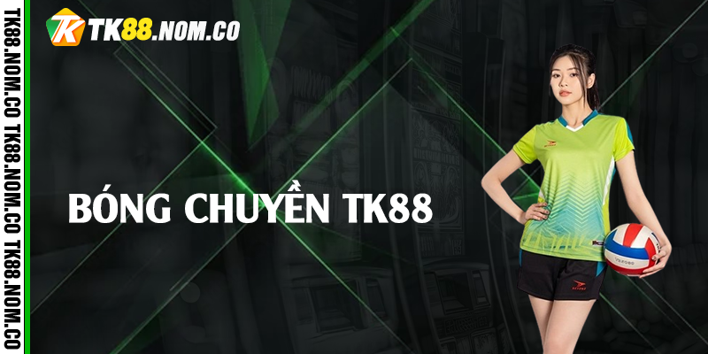 bong chuyen tk88 bong chuyen tk88