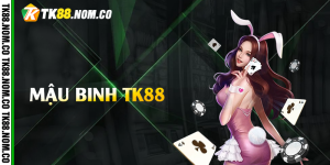 mau binh tk88