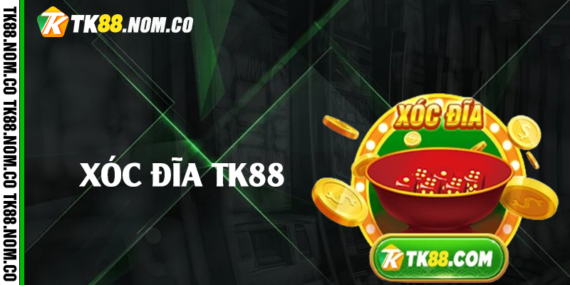 xoc dia tk88